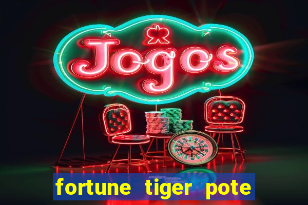 fortune tiger pote de ouro