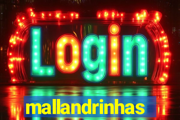 mallandrinhas