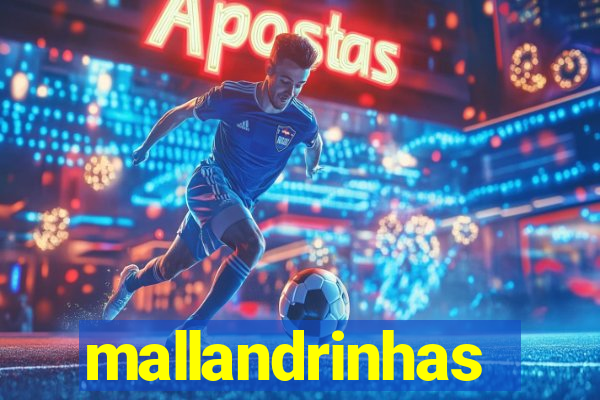 mallandrinhas