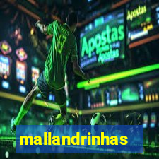 mallandrinhas