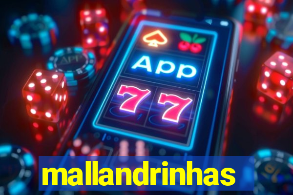 mallandrinhas