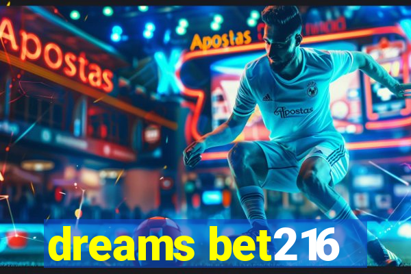 dreams bet216