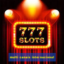 multi canais internacional