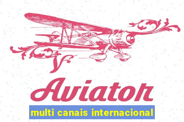 multi canais internacional