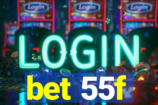 bet 55f