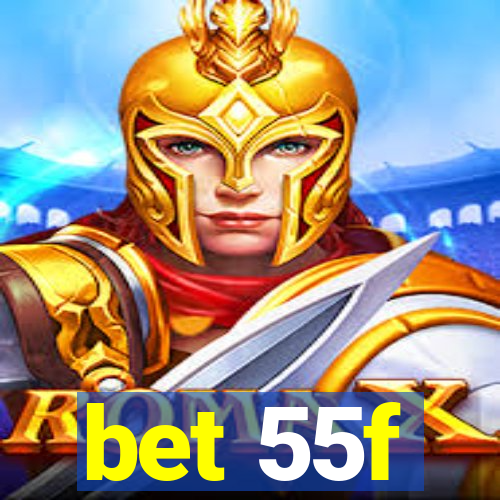 bet 55f