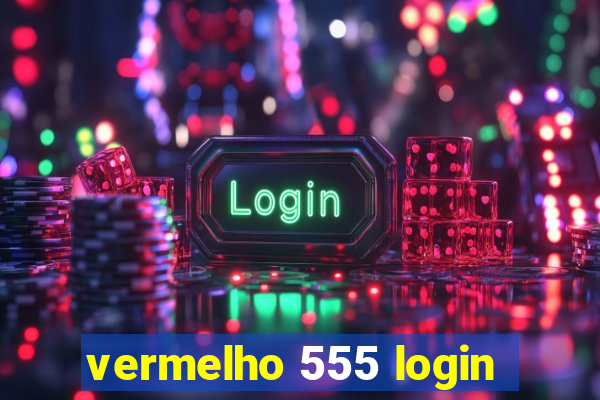 vermelho 555 login