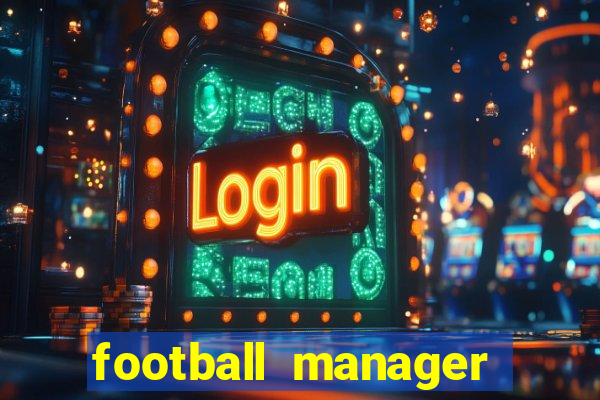 football manager 2019 fm scout