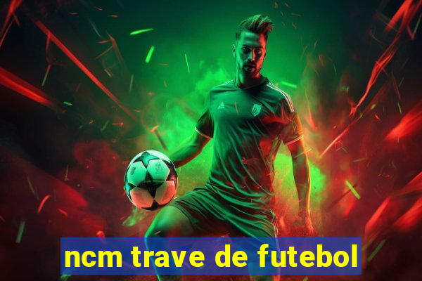 ncm trave de futebol