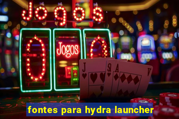 fontes para hydra launcher