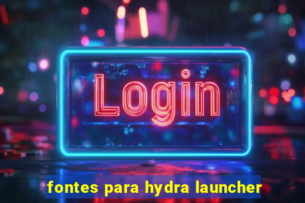 fontes para hydra launcher