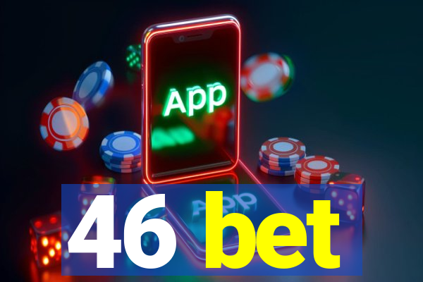 46 bet