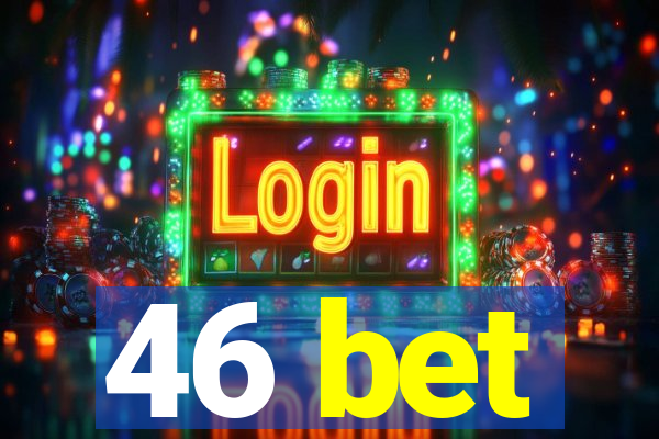 46 bet