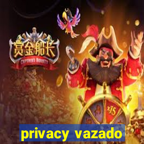 privacy vazado