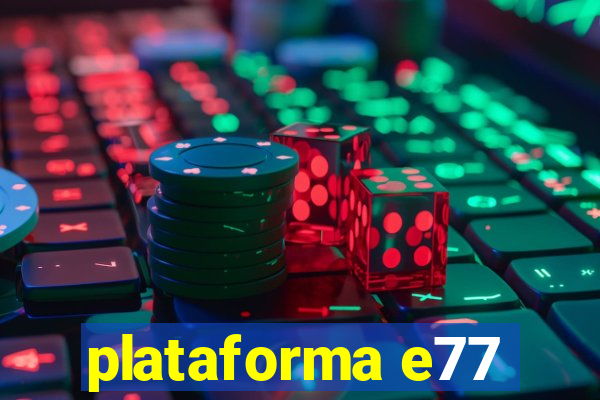 plataforma e77