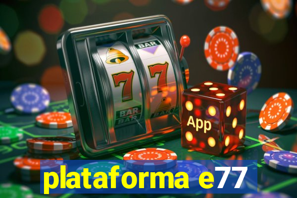 plataforma e77