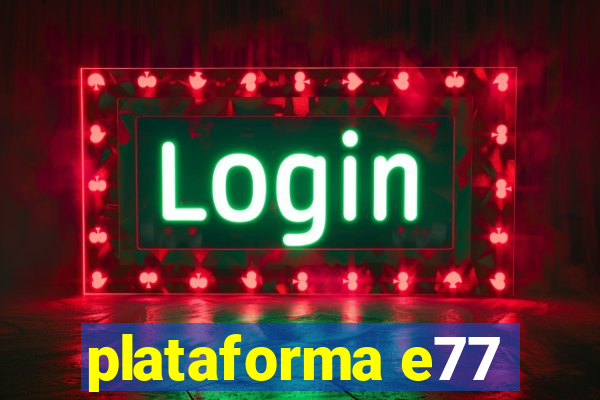 plataforma e77