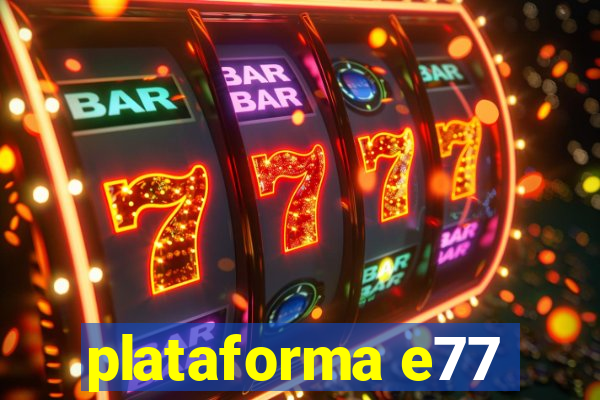 plataforma e77