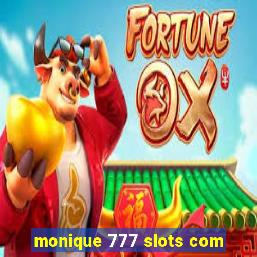 monique 777 slots com