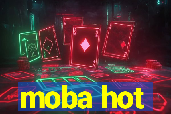 moba hot