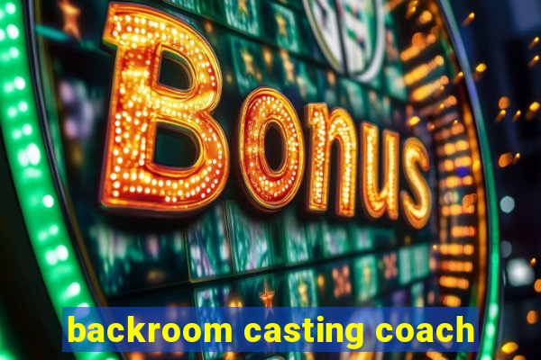 backroom casting coach