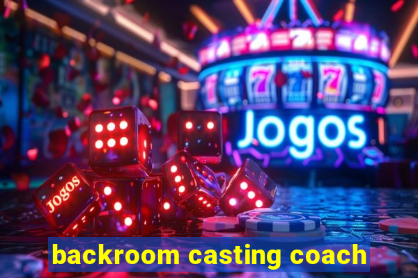 backroom casting coach