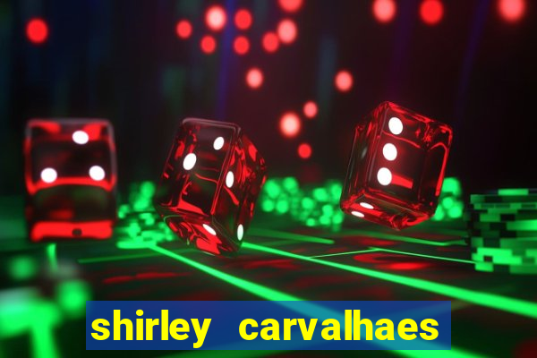 shirley carvalhaes porto seguro