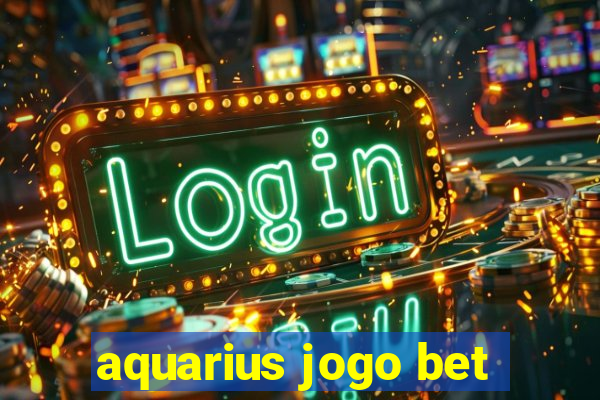 aquarius jogo bet