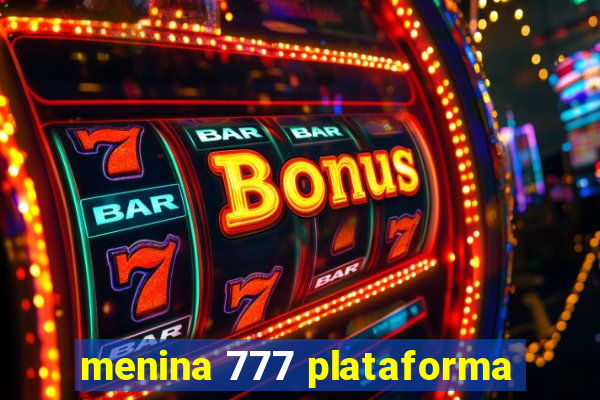 menina 777 plataforma