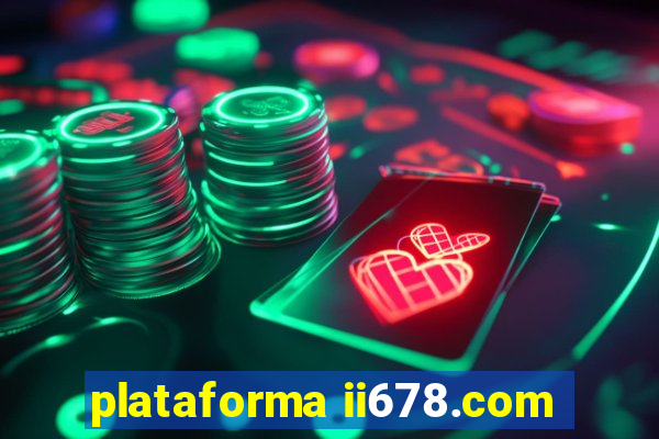 plataforma ii678.com