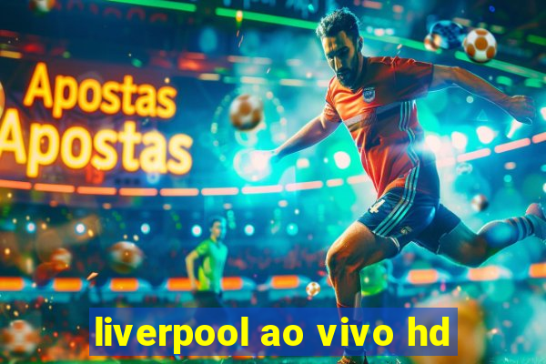 liverpool ao vivo hd