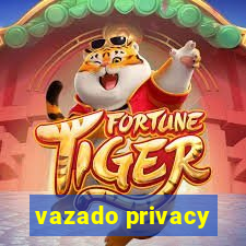 vazado privacy