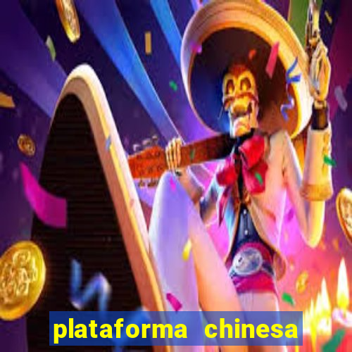 plataforma chinesa para ganhar dinheiro