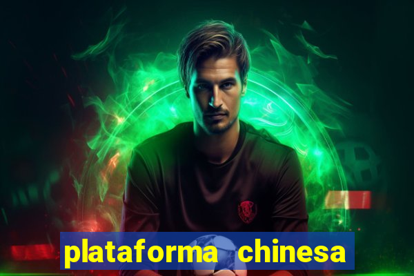 plataforma chinesa para ganhar dinheiro