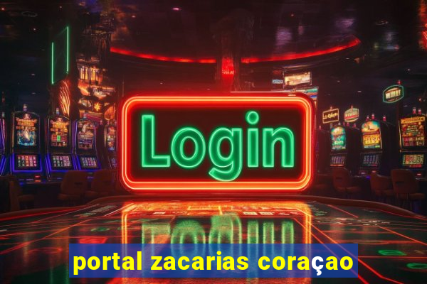 portal zacarias coraçao