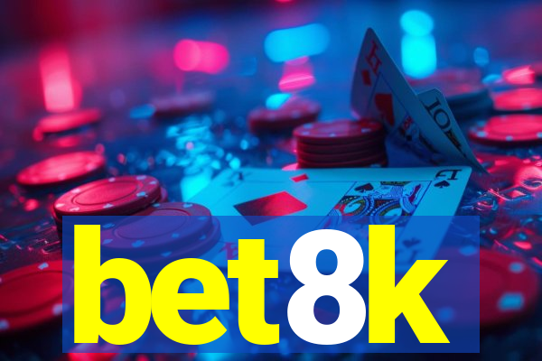 bet8k