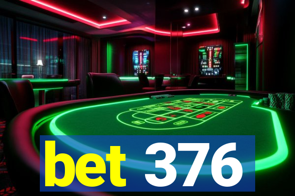 bet 376