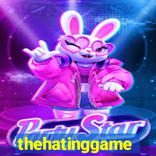 thehatinggame