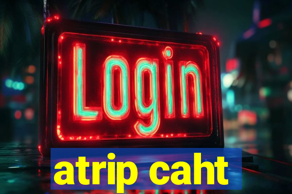 atrip caht