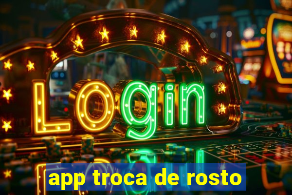 app troca de rosto