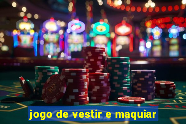 jogo de vestir e maquiar