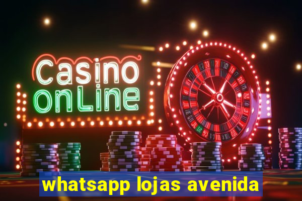 whatsapp lojas avenida