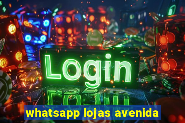 whatsapp lojas avenida