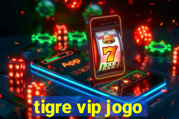 tigre vip jogo