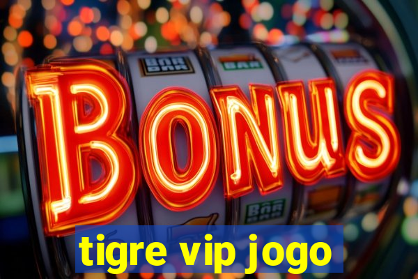 tigre vip jogo