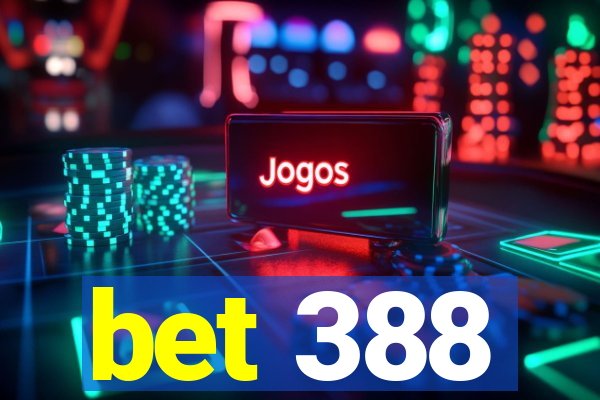 bet 388