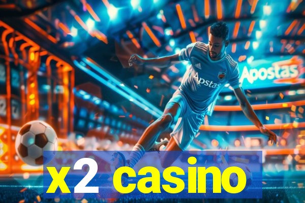 x2 casino