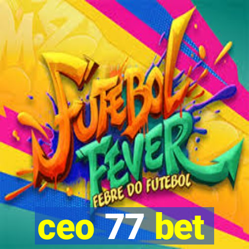 ceo 77 bet