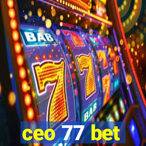 ceo 77 bet