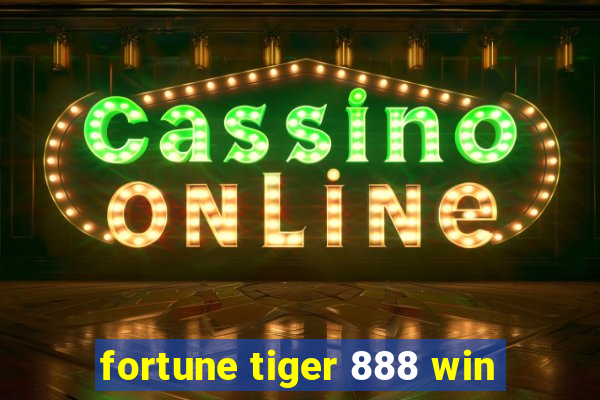 fortune tiger 888 win